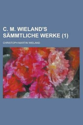 Cover of C. M. Wieland's Sammtliche Werke (1 )