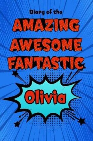 Cover of Diary of the Amazing Awesome Fantastic Olivia