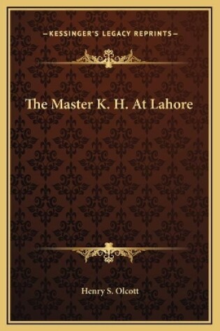 Cover of The Master K. H. At Lahore
