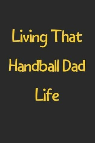 Cover of Living That Handball Dad Life