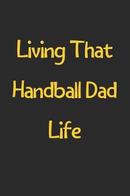 Book cover for Living That Handball Dad Life