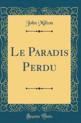 Cover of Le Paradis Perdu (Classic Reprint)