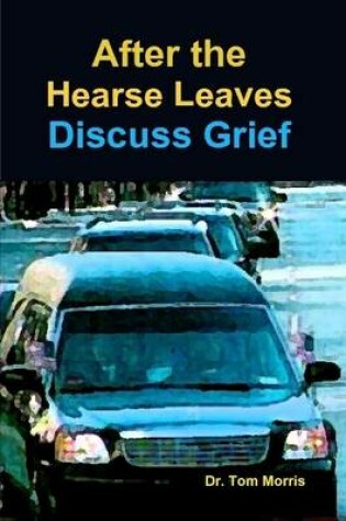 Cover of After the Hearse Leaves: Discuss Grief