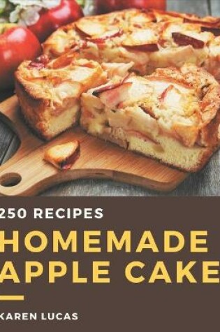 Cover of 250 Homemade Apple Cake Recipes