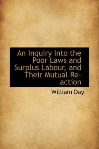 Cover of An Inquiry Into the Poor Laws and Surplus Labour and Their Mutual Reaction