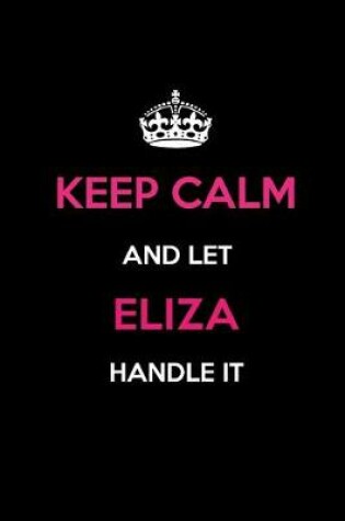 Cover of Keep Calm and Let Eliza Handle It