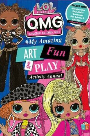 Cover of O.M.G. by L.O.L. Surprise! #My Amazing Art, Fun & Play Activity Annual