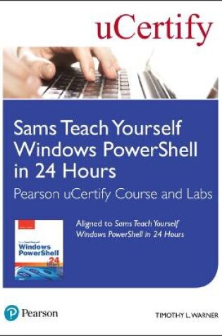 Cover of Sams Teach Yourself Windows PowerShell in 24 Hours Pearson uCertify Course and Labs