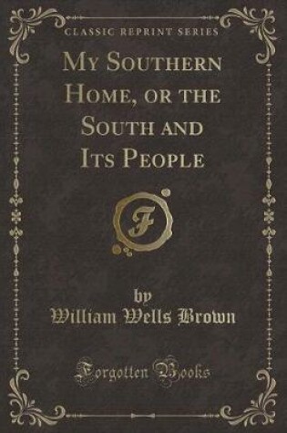 Cover of My Southern Home, or the South and Its People (Classic Reprint)