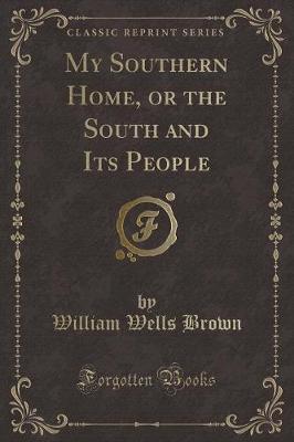 Book cover for My Southern Home, or the South and Its People (Classic Reprint)
