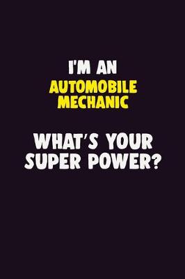 Book cover for I'M An Automobile Mechanic, What's Your Super Power?