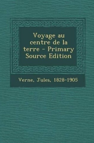 Cover of Voyage au centre de la terre - Primary Source Edition