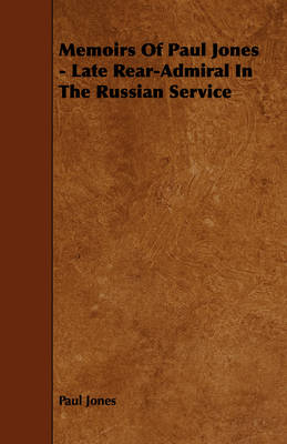 Book cover for Memoirs Of Paul Jones - Late Rear-Admiral In The Russian Service