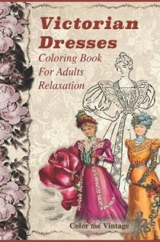 Cover of Victorian dresses Coloring Book For Adults