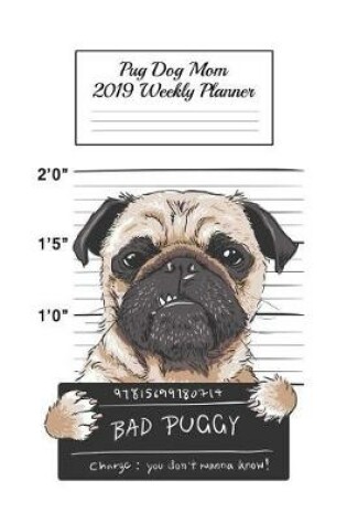 Cover of Pug Dog Mom 2019 Weekly Planner