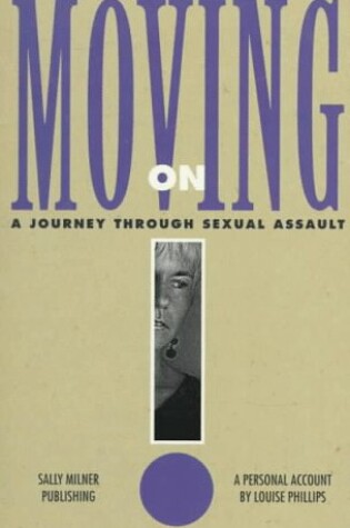 Cover of Moving on: a Journey through Sexual Assault