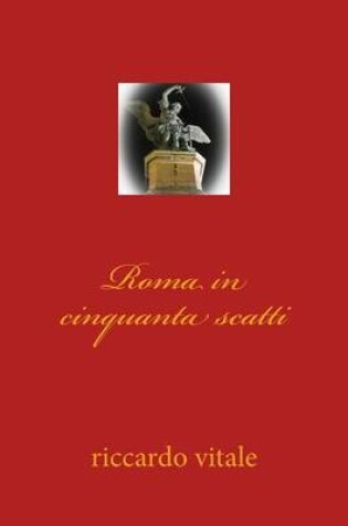 Cover of Roma in cinquanta scatti
