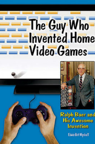 Cover of The Guy Who Invented Home Video Games