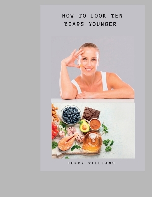 Book cover for How to Look Ten Years Younger