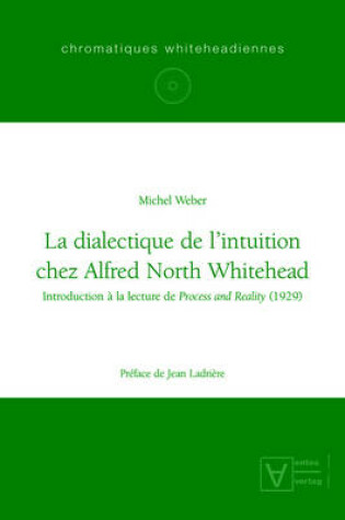 Cover of La Dialectique de l'Intuition Chez Alfred North Whitehead