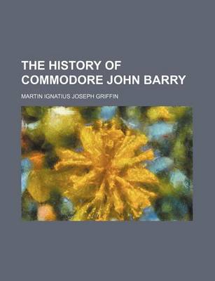 Book cover for The History of Commodore John Barry