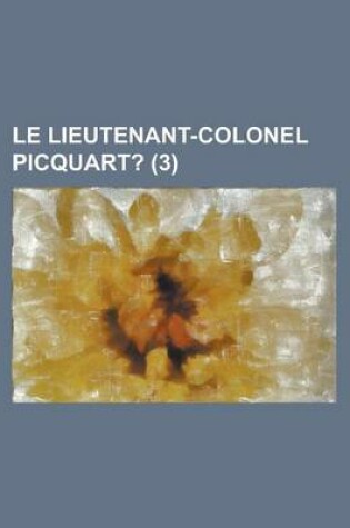 Cover of Le Lieutenant-Colonel Picquart? (3)