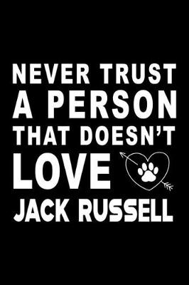 Book cover for Never trust a person that does not love Jack Russel