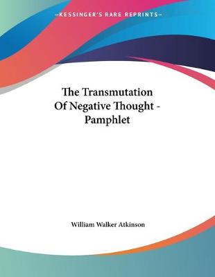 Book cover for The Transmutation Of Negative Thought - Pamphlet