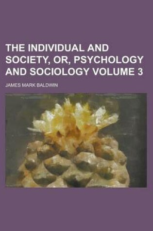 Cover of The Individual and Society, Or, Psychology and Sociology Volume 3