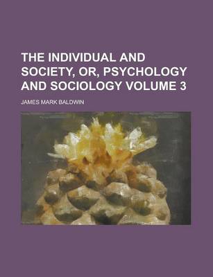 Book cover for The Individual and Society, Or, Psychology and Sociology Volume 3