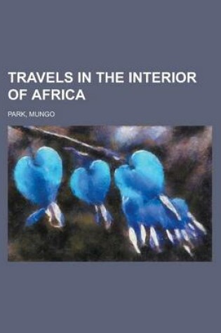 Cover of Travels in the Interior of Africa Volume 01