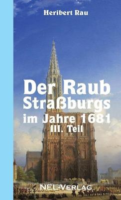 Book cover for Der Raub Straßburgs im Jahre 1681, III. Teil