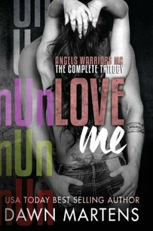 Cover of UnLove Me - The Angels Warriors Complete Trilogy