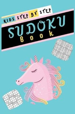 Cover of Kids Step by Step Sudoku Book