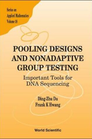 Cover of Pooling Designs And Nonadaptive Group Testing: Important Tools For Dna Sequencing