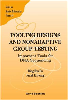 Book cover for Pooling Designs And Nonadaptive Group Testing: Important Tools For Dna Sequencing