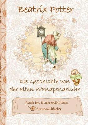 Book cover for Die Geschichte von der alten Wandpendeluhr (inklusive Ausmalbilder; deutsche Erstveröffentlichung!)
