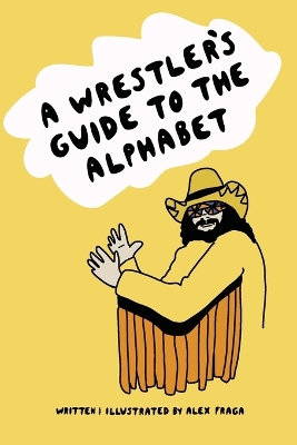 Cover of A Wrestler's Guide to the Alphabet