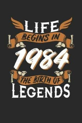 Cover of Life Begins in 1984 the Birth of Legends