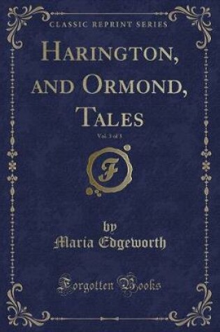 Cover of Harington, and Ormond, Tales, Vol. 3 of 3 (Classic Reprint)