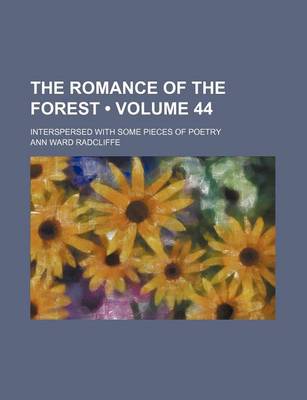 Book cover for The Romance of the Forest (Volume 44); Interspersed with Some Pieces of Poetry