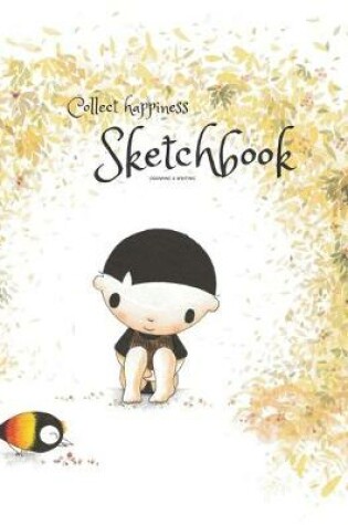 Cover of Collect happiness sketchbook(Drawing & Writing)( Volume 2)(8.5*11) (100 pages)