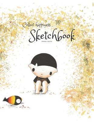 Cover of Collect happiness sketchbook(Drawing & Writing)( Volume 2)(8.5*11) (100 pages)