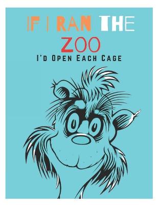 Book cover for If I Ran The Zoo I'd Open Each Cage