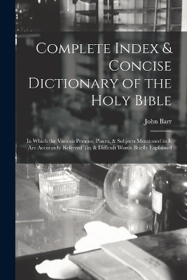 Book cover for Complete Index & Concise Dictionary of the Holy Bible