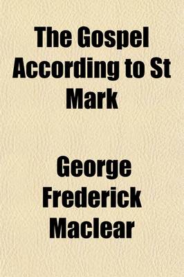 Book cover for The Gospel According to St Mark; With Maps, Notes and Introduction