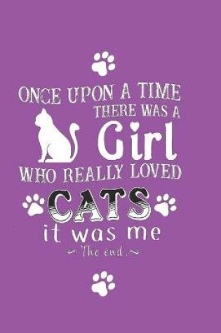 Cover of Once Upon A Time There Was A Girl Who Really Loved Cats