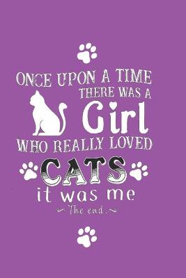 Book cover for Once Upon A Time There Was A Girl Who Really Loved Cats