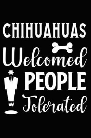 Cover of Chihuahuas Welcomed People Tolerated