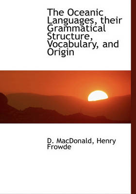 Book cover for The Oceanic Languages, Their Grammatical Structure, Vocabulary, and Origin